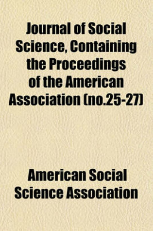 Cover of Journal of Social Science, Containing the Proceedings of the American Association (No.25-27)