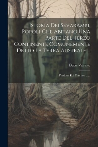 Cover of Istoria Dei Sevarambi, Popoli Che Abitano Una Parte Del Terzo Continente Comunemente Detto La Terra Australe ...