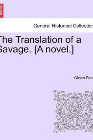 Cover of The Translation of a Savage. [A Novel.]