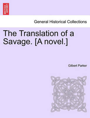 Book cover for The Translation of a Savage. [A Novel.]