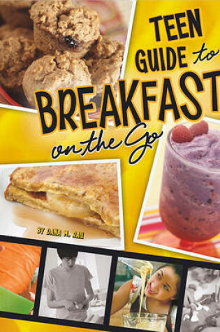 Cover of A Teen Guide to Breakfast on the Go
