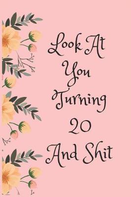 Book cover for Look at You Turning 20 and Shit