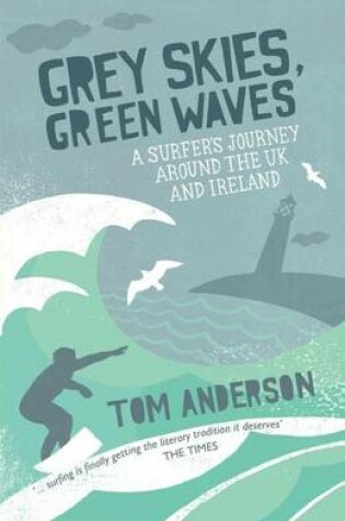 Cover of Grey Skies, Green Waves: A Surfer's Journey Around the UK and Ireland
