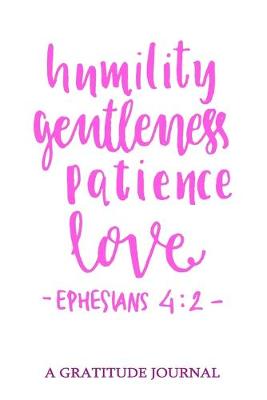 Book cover for Humility Gentleness Patience Love, Ephesians 4