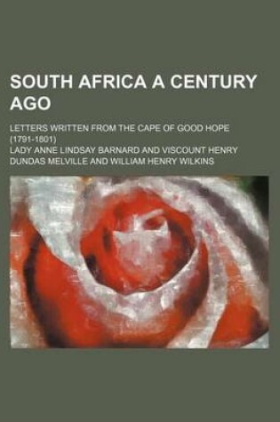 Cover of South Africa a Century Ago; Letters Written from the Cape of Good Hope (1791-1801)