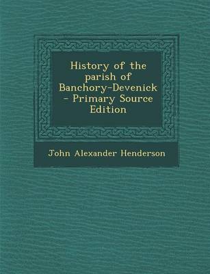 Book cover for History of the Parish of Banchory-Devenick - Primary Source Edition