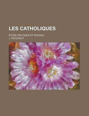 Book cover for Les Catholiques; Etude Politique Et Sociale