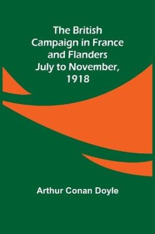 Cover of The British Campaign in France and Flanders-July to November, 1918