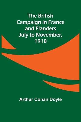 Book cover for The British Campaign in France and Flanders-July to November, 1918