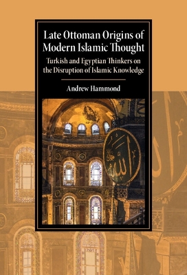 Cover of Late Ottoman Origins of Modern Islamic Thought