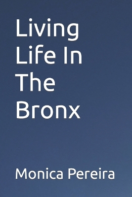 Book cover for Living Life In The Bronx