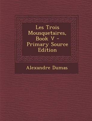 Book cover for Les Trois Mousquetaires, Book V