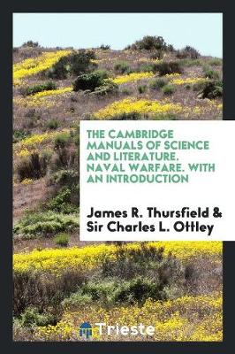 Book cover for The Cambridge Manuals of Science and Literature. Naval Warfare. with an Introduction