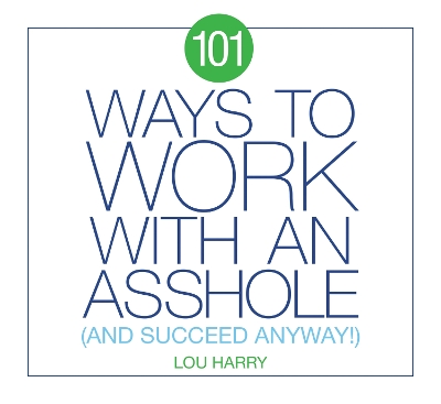 Book cover for 101 Ways to Work with an Asshole