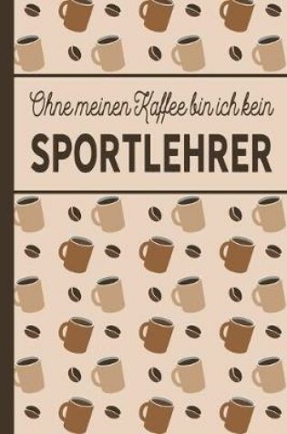 Cover of Ohne meinen Kaffee bin ich kein Sportlehrer