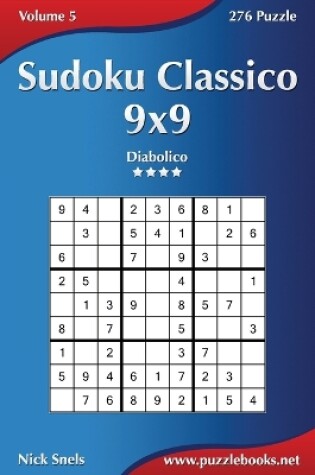 Cover of Sudoku Classico 9x9 - Diabolico - Volume 5 - 276 Puzzle