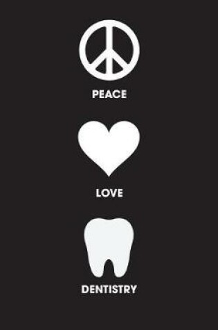Cover of Peace Love Dentistry - Lined Journal