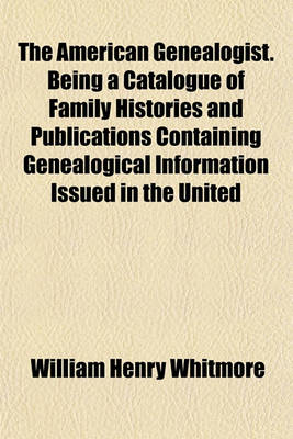 Book cover for The American Genealogist. Being a Catalogue of Family Histories and Publications Containing Genealogical Information Issued in the United