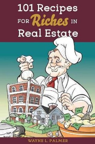 Cover of 101 Recipes for Riches in Real Estate - Proof with Design