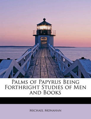 Book cover for Palms of Papyrus Being Forthright Studies of Men and Books
