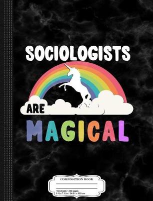 Cover of Sociologists Are Magical Composition Notebook