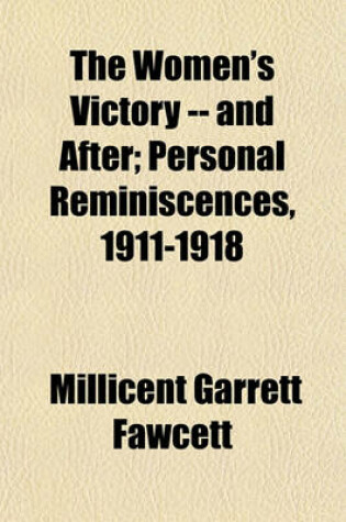 Cover of The Women's Victory -- And After; Personal Reminiscences, 1911-1918