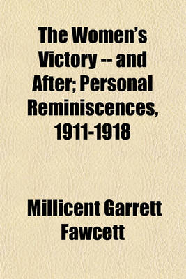 Book cover for The Women's Victory -- And After; Personal Reminiscences, 1911-1918