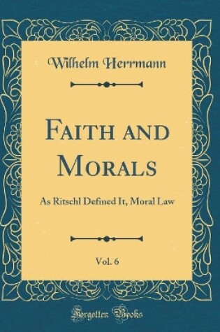 Cover of Faith and Morals, Vol. 6