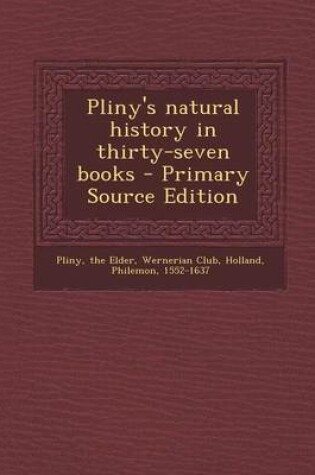 Cover of Pliny's Natural History in Thirty-Seven Books - Primary Source Edition