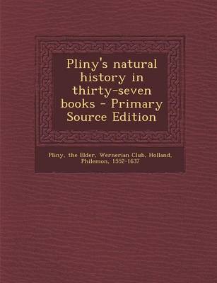 Book cover for Pliny's Natural History in Thirty-Seven Books - Primary Source Edition