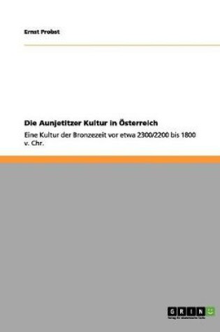 Cover of Die Aunjetitzer Kultur in OEsterreich