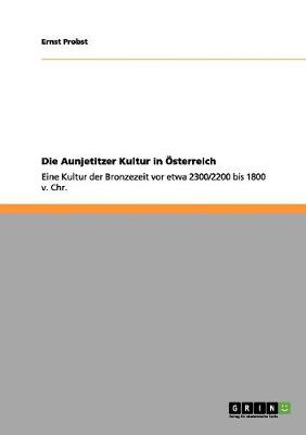 Book cover for Die Aunjetitzer Kultur in OEsterreich