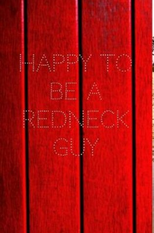 Cover of Happy to be a Redneck Guy