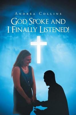 Book cover for God Spoke and I Finally Listened!