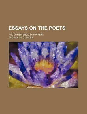 Book cover for Essays on the Poets (Volume 9); And Other English Writers