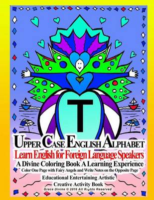 Book cover for Upper Case English Alphabet learn English for Foreign Language Speakers A Divine Coloring Biook A Learning Experience