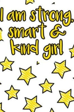 Cover of I am strong, smart & kind girl