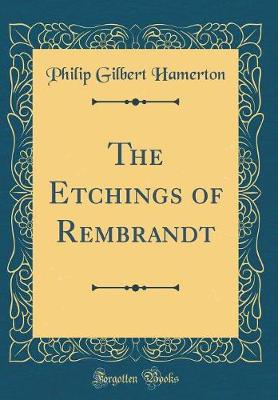 Book cover for The Etchings of Rembrandt (Classic Reprint)