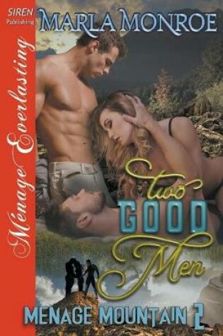 Cover of Two Good Men [Menage Mountain 2] (Siren Publishing Menage Everlasting)