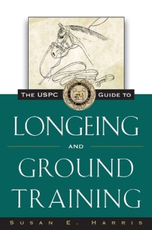 Cover of The USPC Guide to Longeing and Ground Training