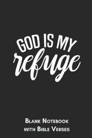 Cover of God is my refuge Blank Notebook with Bible Verses
