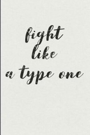 Cover of Fight Like a Type One