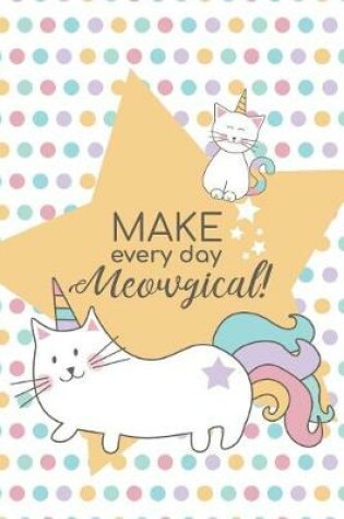 Cover of Make Every Day Meowgical!