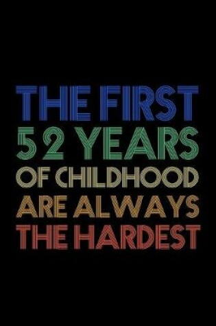 Cover of The First 52 Years Of Childhood Are Always The Hardest