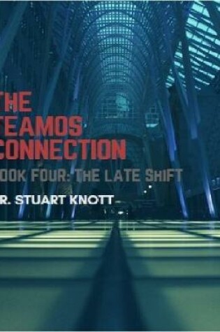 Cover of The Teamos Connection Book Four: The Late Shift