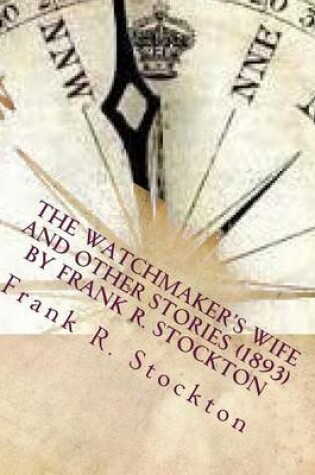 Cover of The Watchmaker's wife and other stories (1893) by Frank R. Stockton