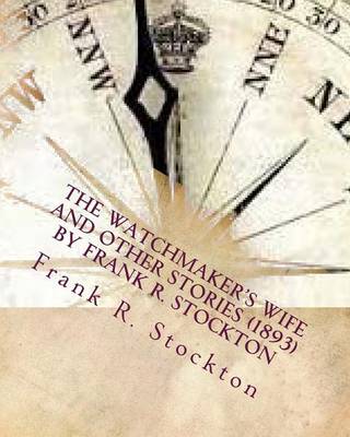 Book cover for The Watchmaker's wife and other stories (1893) by Frank R. Stockton