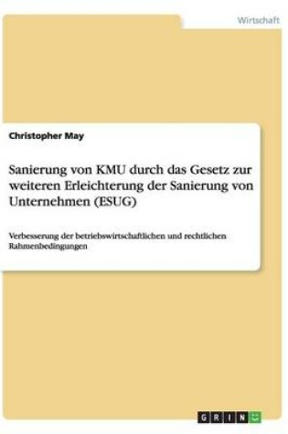 Cover of Sanierung von KMU durch das Gesetz zur weiteren Erleichterung der Sanierung von Unternehmen (ESUG)