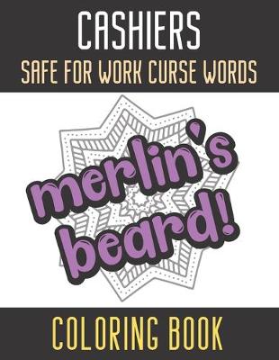 Book cover for Cashiers Safe For Work Curse Words Coloring Book