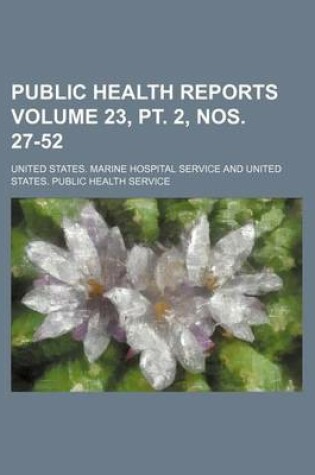 Cover of Public Health Reports Volume 23, PT. 2, Nos. 27-52